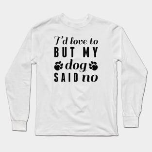 Dog Said No Long Sleeve T-Shirt